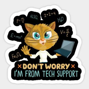 Funny Cat Quote Cute Kitty Tech Lover : Dont Worry Im From Tech Support Sarcastic Cats Lovers Kitten Gift Sticker